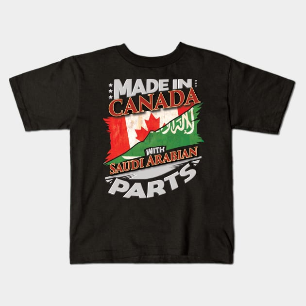 Made In Canada With Saudi Arabian Parts - Gift for Saudi Arabian From Saudi Arabia Kids T-Shirt by Country Flags